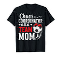 Chaos Coordinator Soccer Team Mom T-Shirt - Casual Everyday Wear Unisex - T-Shirt, Sweatshirt, Hoodie