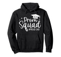 Prom Squad 2025 Proud Dad Graduate Prom Hoodie - Trendy Graphic Unisex - T-Shirt, Sweatshirt, Hoodie