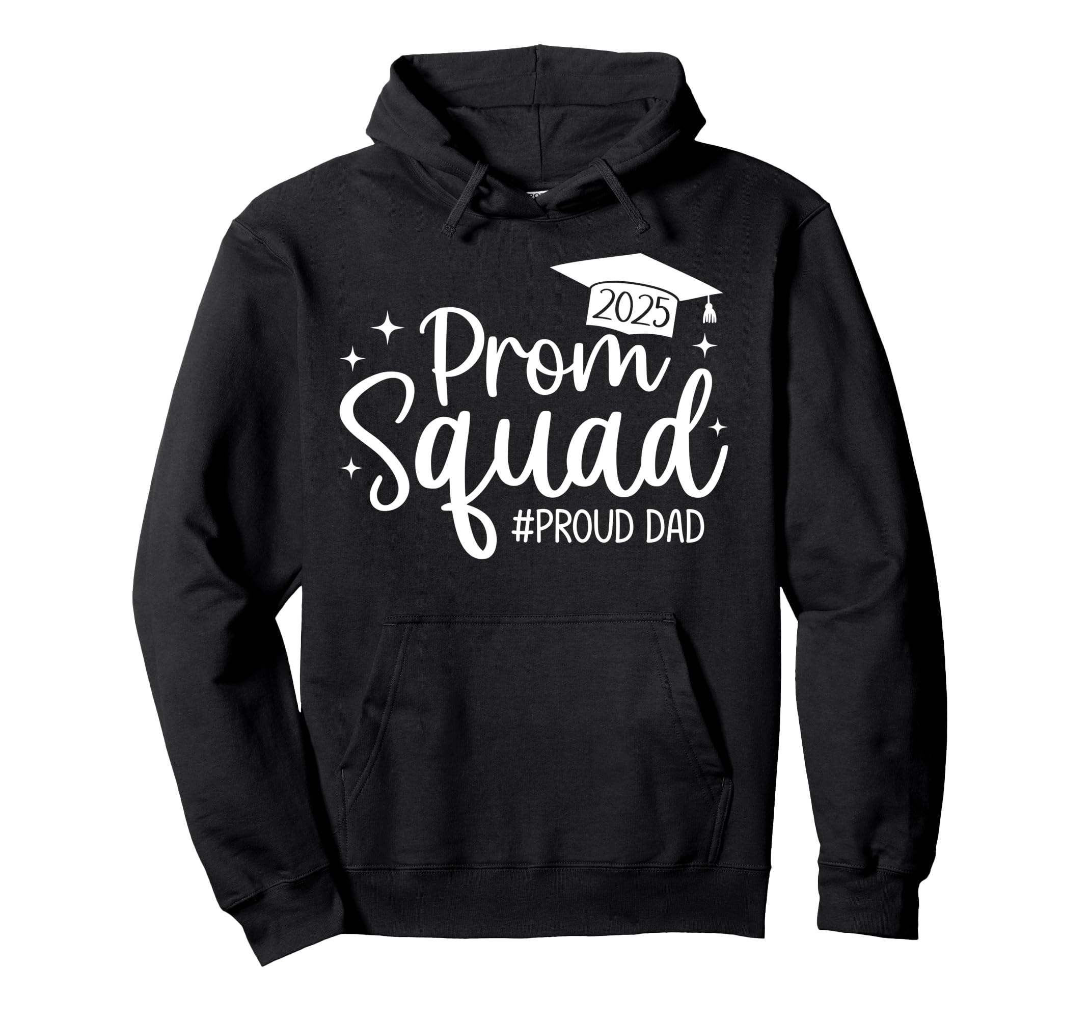 Prom Squad 2025 Proud Dad Graduate Prom Hoodie - Trendy Graphic Unisex - T-Shirt, Sweatshirt, Hoodie