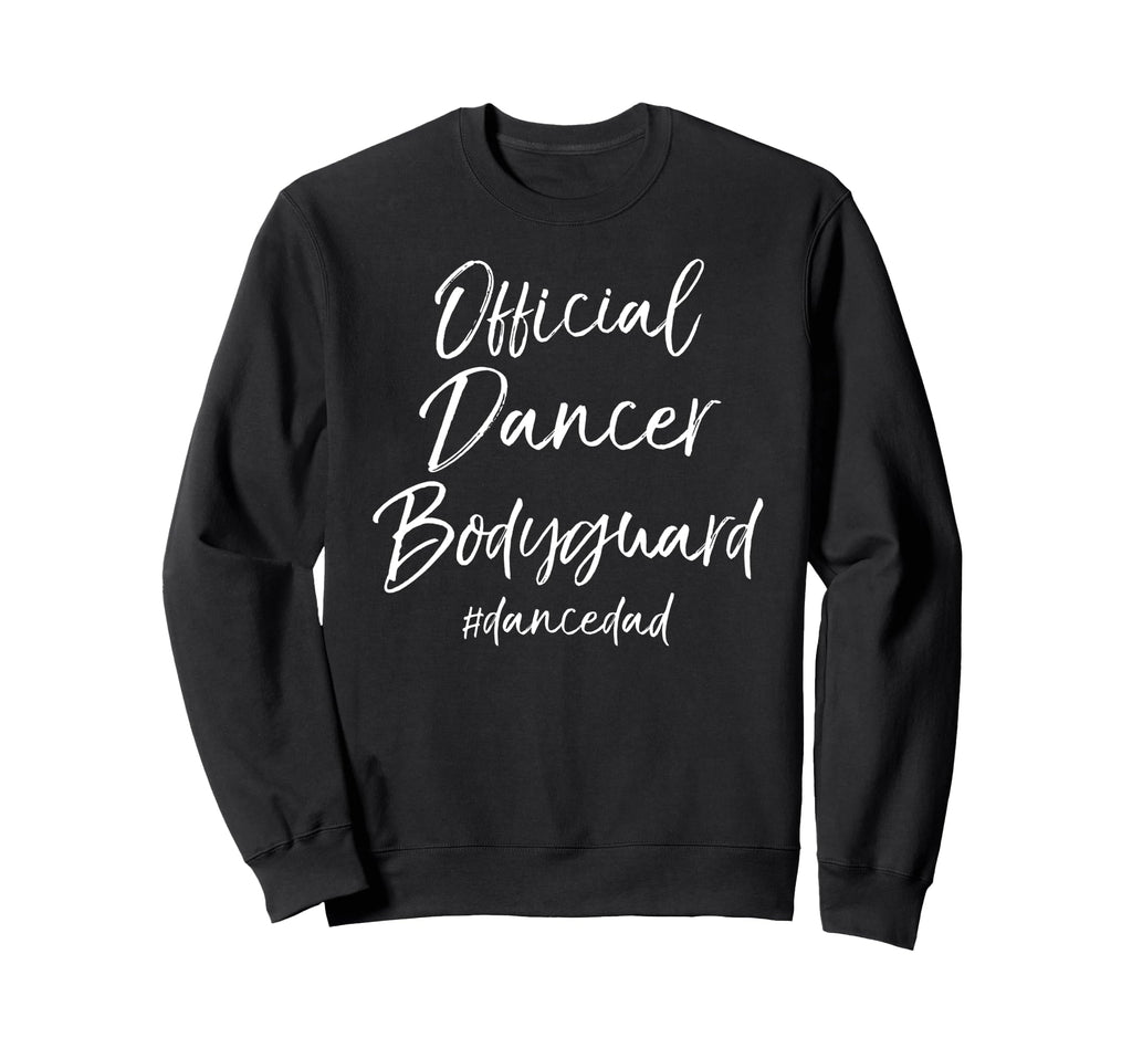 Dance Dad Dancing Parents Funny Sweatshirt - Fun Novelty Design for Adults - T-Shirt, Sweatshirt, Hoodie