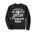 My Soccer Pawpaw Voice Pawpaw Sweatshirt - Novelty Apparel for Adults - T-Shirt, Sweatshirt, Hoodie