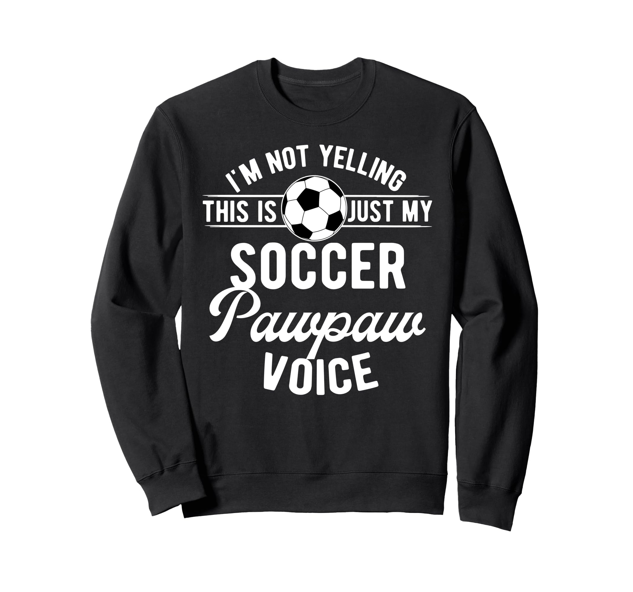 My Soccer Pawpaw Voice Pawpaw Sweatshirt - Novelty Apparel for Adults - T-Shirt, Sweatshirt, Hoodie