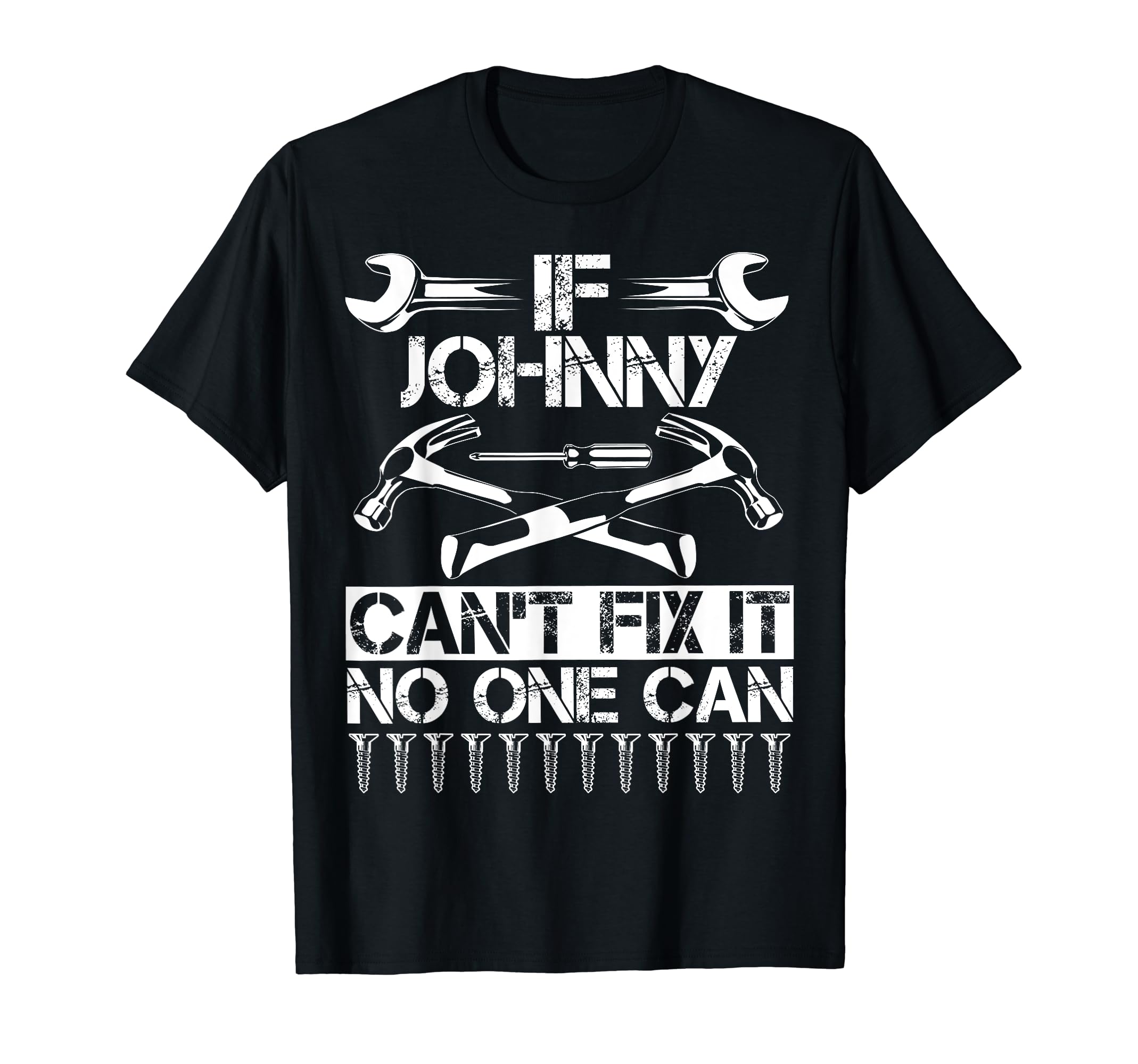Johnny Fix It Funny Birthday T-Shirt - Custom Art Print Men Women - T-Shirt, Sweatshirt, Hoodie