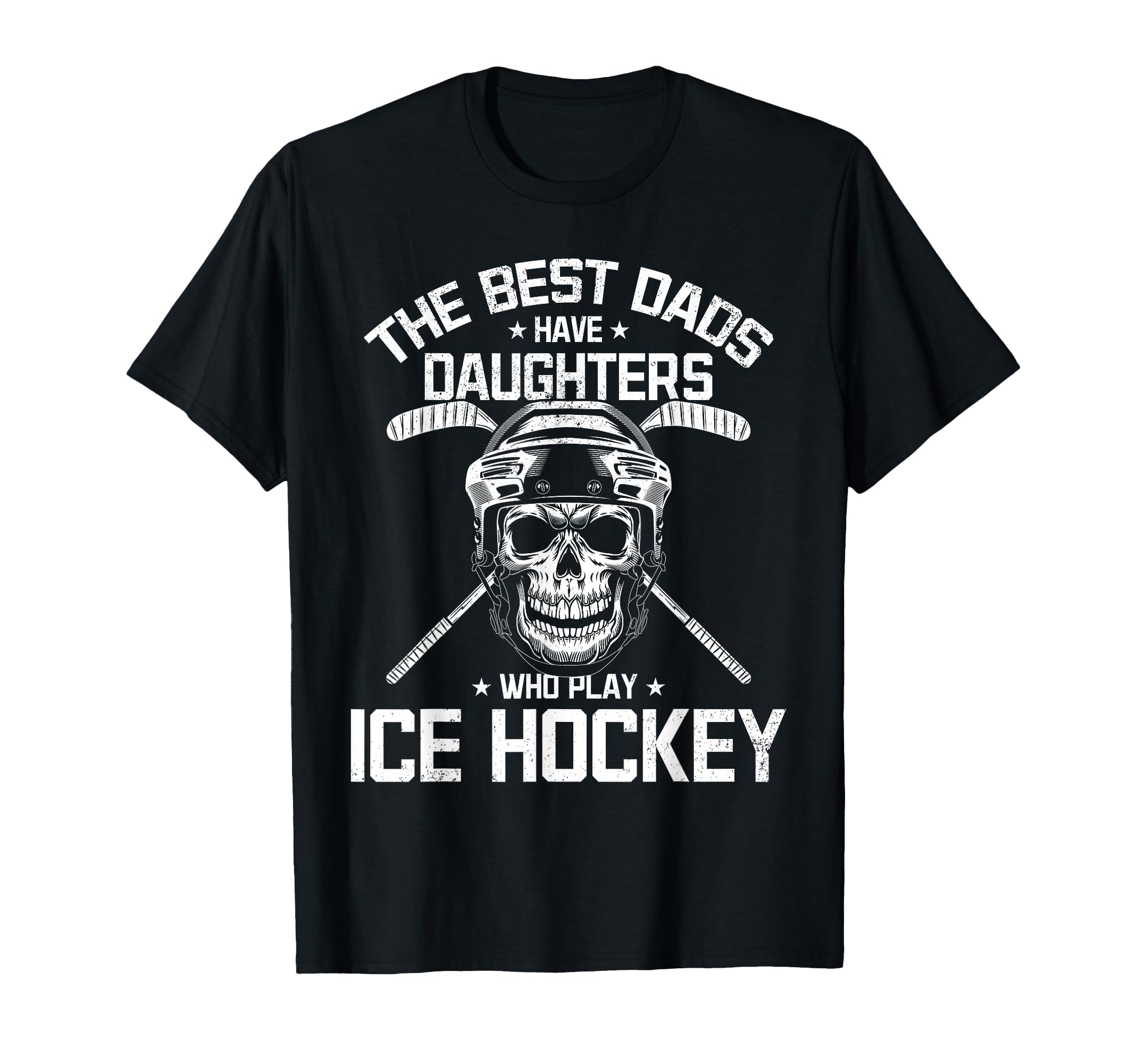 Best Dads Have Daughters Who Play Ice T-Shirt - Fun Novelty Design Unisex - T-Shirt, Sweatshirt, Hoodie