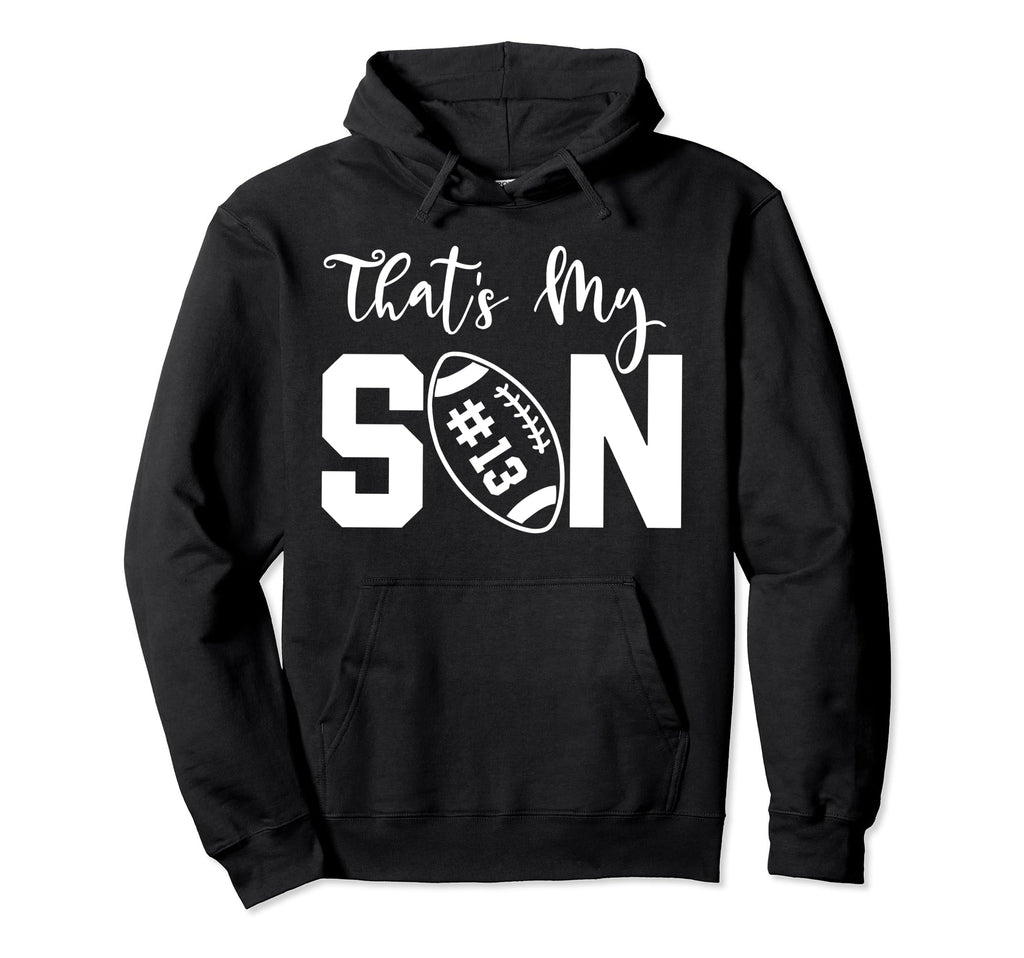 Thats My Son Football 13 Jersey Number Hoodie - Streetwear Style Unisex - T-Shirt, Sweatshirt, Hoodie