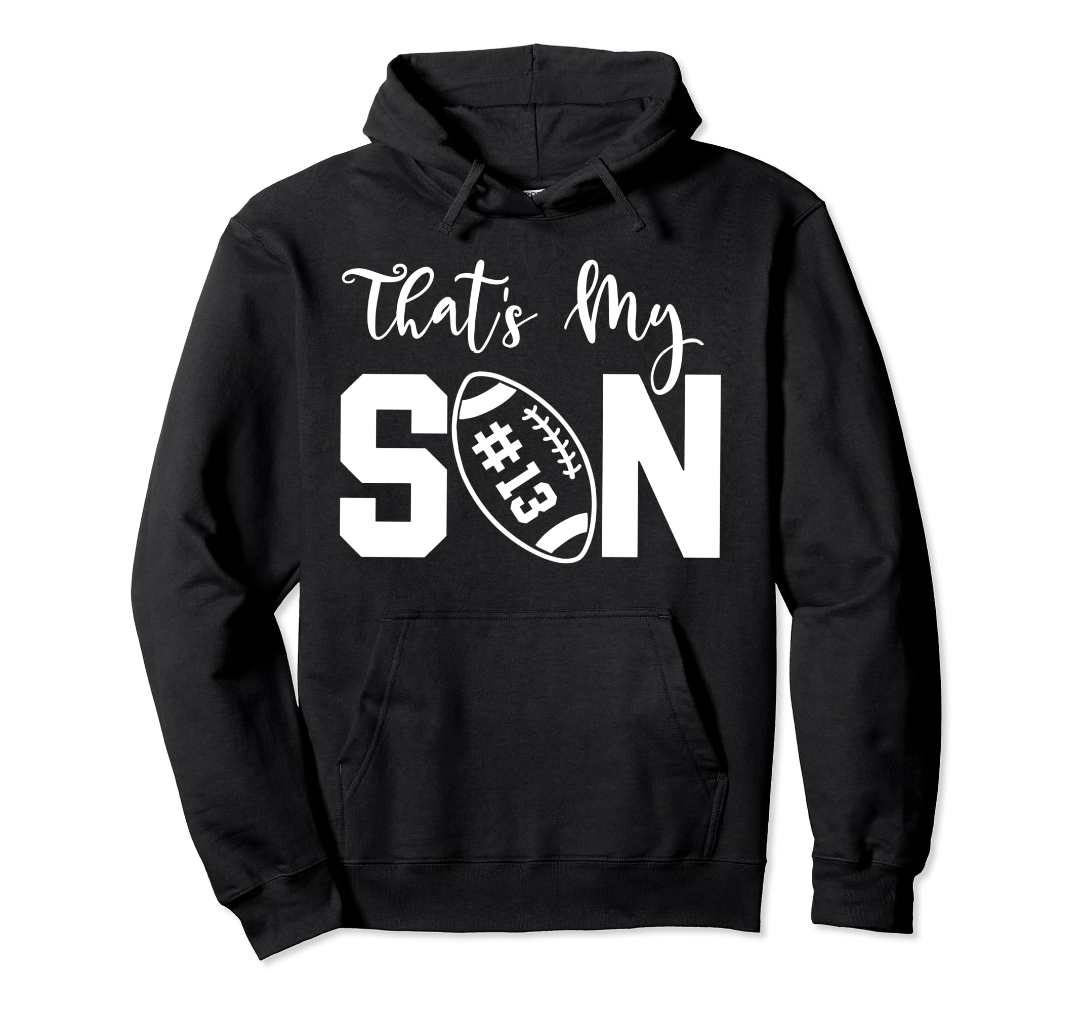 Thats My Son Football 13 Jersey Number Hoodie - Streetwear Style Unisex - T-Shirt, Sweatshirt, Hoodie
