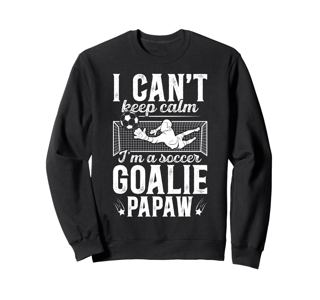 Im Soccer Goalie Papaw Soccer Sweatshirt - Casual Everyday Wear for Adults - T-Shirt, Sweatshirt, Hoodie