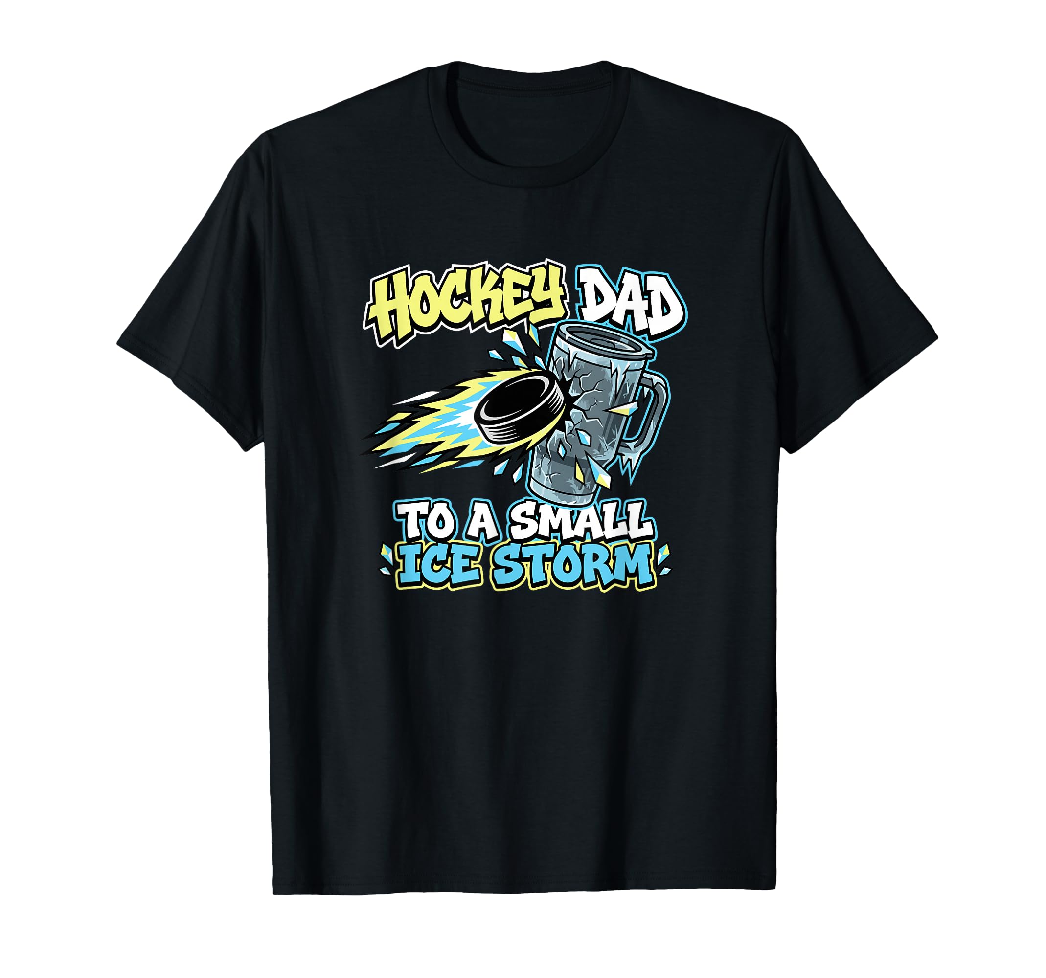 Hockey Dad To Small Ice Storm Rink T-Shirt - Streetwear Style Men Women - T-Shirt, Sweatshirt, Hoodie