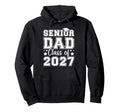 Proud Senior Dad Class 2027 Dad 2027 Hoodie - Graphic Print Unisex - T-Shirt, Sweatshirt, Hoodie