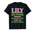 Badass Lily Name Unique Nickname Quirky T-Shirt - Trendy Graphic Men Women - T-Shirt, Sweatshirt, Hoodie