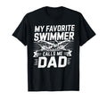 My Favorite Swimmer Calls Me Dad T-Shirt - Graphic Print for Adults - T-Shirt, Sweatshirt, Hoodie