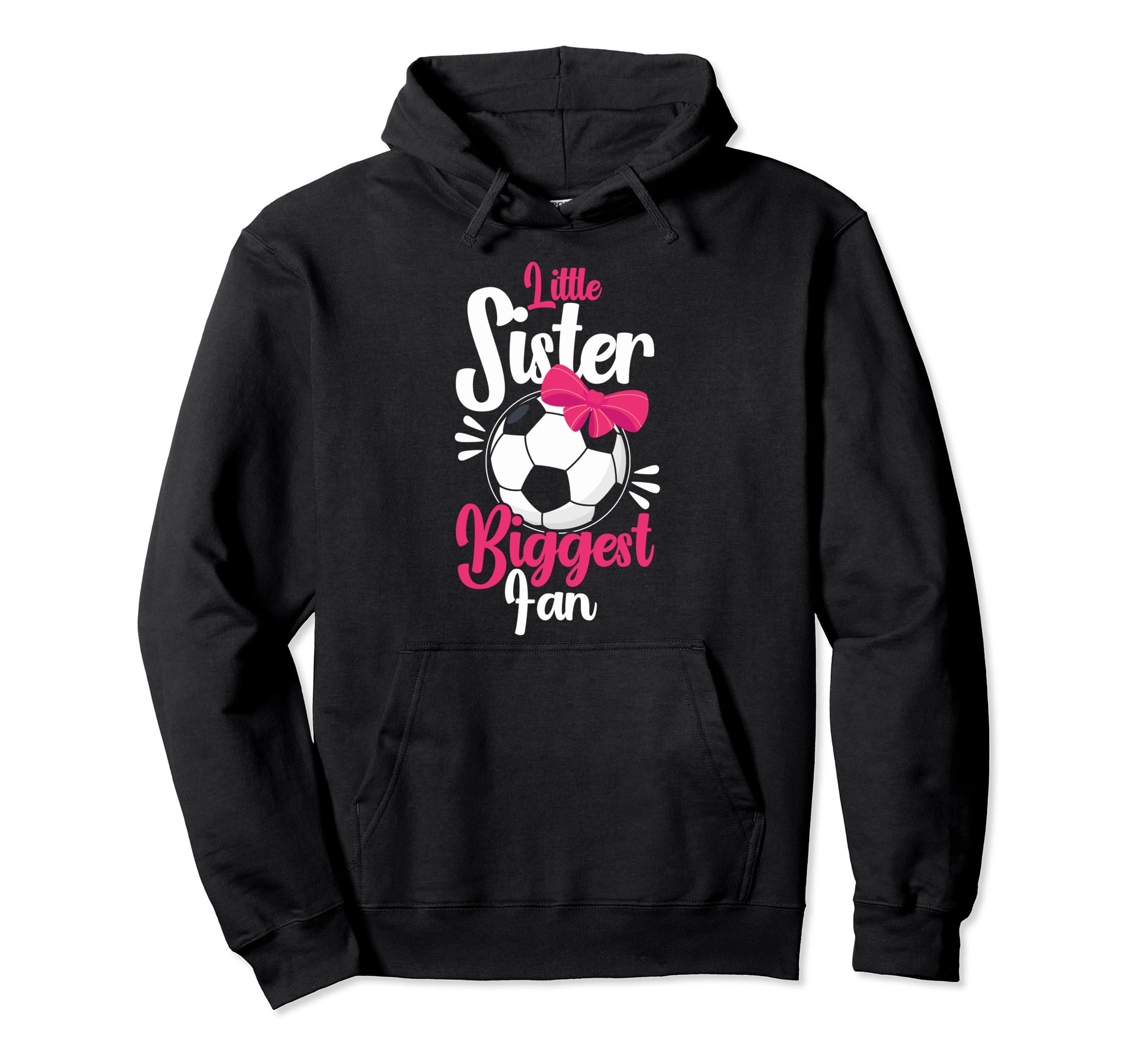 Little Sister Biggest Fan Soccer Little Hoodie - Unique Graphic for Adults - T-Shirt, Sweatshirt, Hoodie
