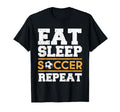 Eat Sleep Soccer Repeat Soccer Player T-Shirt - Fun Novelty Design Unisex - T-Shirt, Sweatshirt, Hoodie