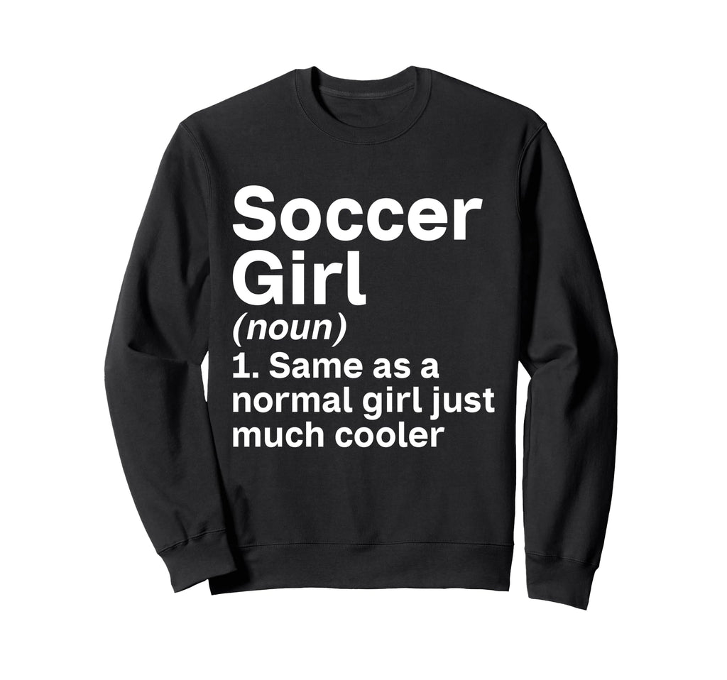 Soccer Like Normal Just Much Sweatshirt - Aesthetic Graphic Men Women - T-Shirt, Sweatshirt, Hoodie