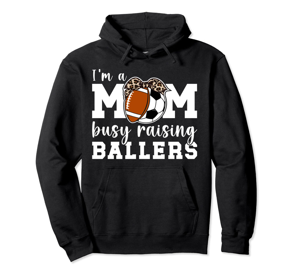 Im Mom Busy Raising Ballers Soccer Hoodie - Custom Art Print for Adults - T-Shirt, Sweatshirt, Hoodie