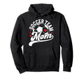 Soccer Team Mom Appreciation Soccer Hoodie - Trendy Graphic for Adults - T-Shirt, Sweatshirt, Hoodie