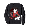 Best Single Dad Par Golf Lover Funny Sweatshirt - Graphic Print Men Women - T-Shirt, Sweatshirt, Hoodie