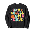 My Soccer Moms Era Game Day Groovy Sweatshirt - Casual Everyday Wear Unisex - T-Shirt, Sweatshirt, Hoodie