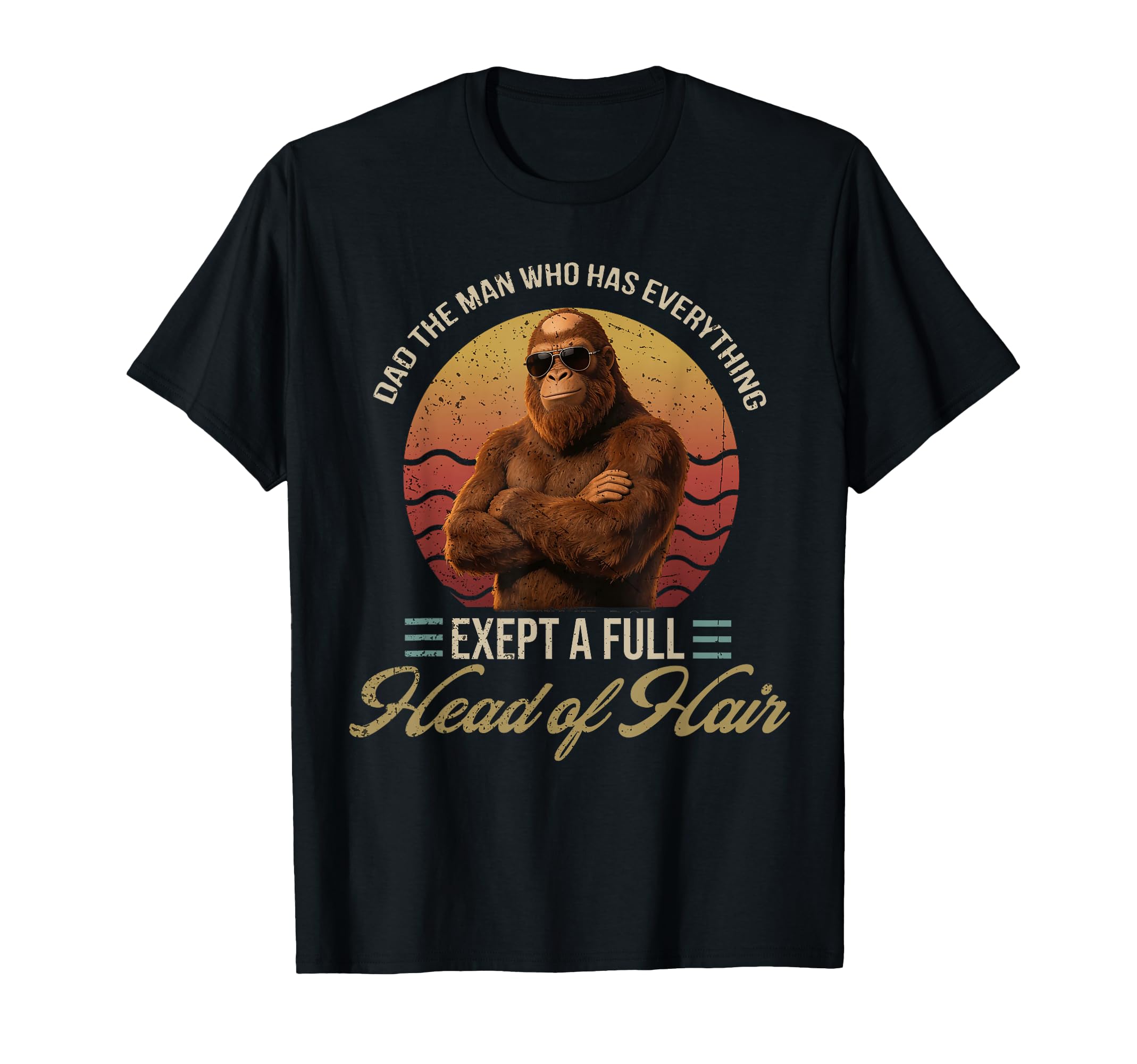 Funny Dad Who Has Everything Bald Dad T-Shirt - Custom Art Print Men Women - T-Shirt, Sweatshirt, Hoodie