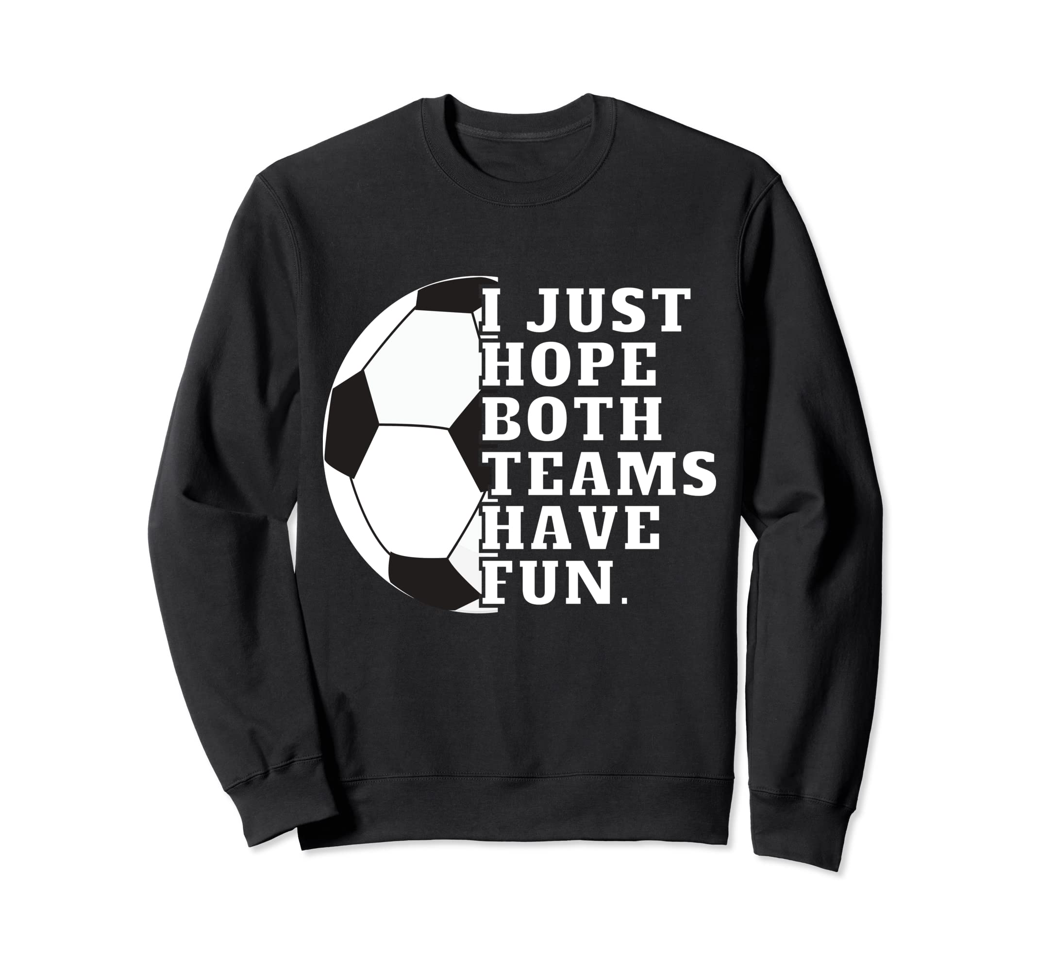 I Just Hope Both Teams Have Fun Or Sweatshirt - Trendy Graphic Men Women - T-Shirt, Sweatshirt, Hoodie