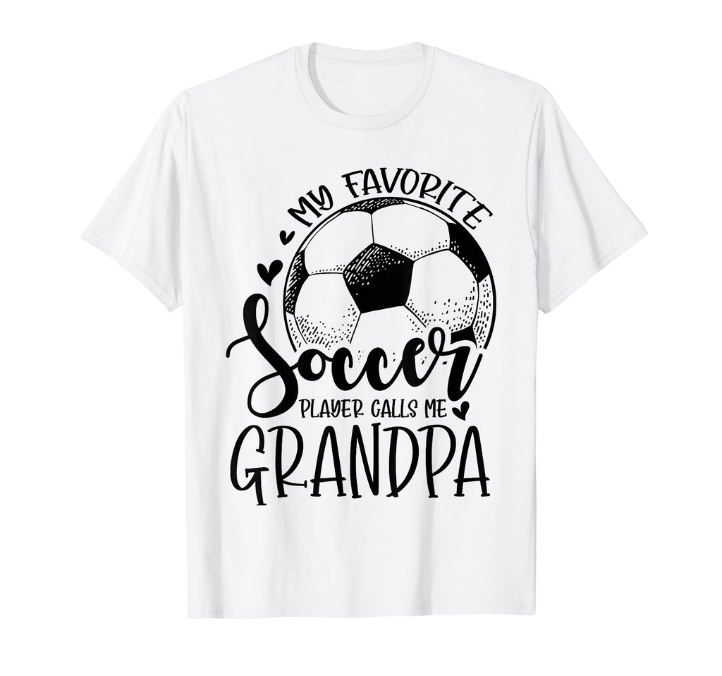 My Favorite Soccer Player Calls Me Grandpa T-Shirt - Trendy Graphic Unisex - T-Shirt, Sweatshirt, Hoodie
