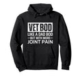 Vet Bod Like Dad Bod But More Joint Hoodie - Aesthetic Graphic for Adults - T-Shirt, Sweatshirt, Hoodie
