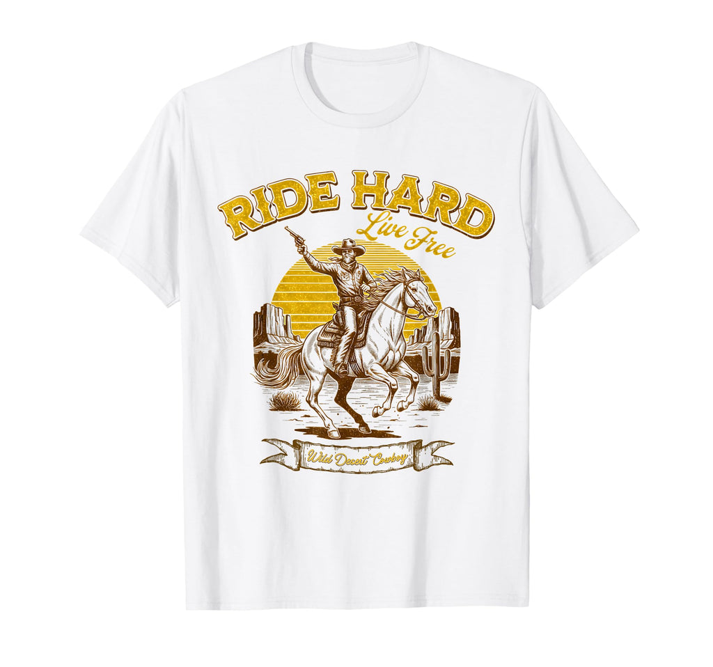 Ride Hard Cowboy Live Free Cowboy T-Shirt - Casual Everyday Wear Men Women - T-Shirt, Sweatshirt, Hoodie