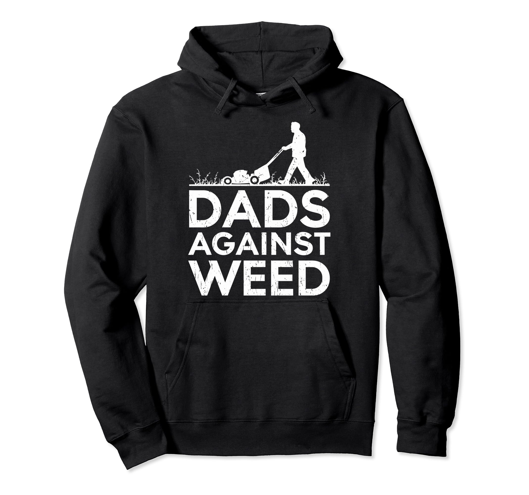 Dads Against Weed Funny Dad Gardening Hoodie - Aesthetic Graphic Men Women - T-Shirt, Sweatshirt, Hoodie