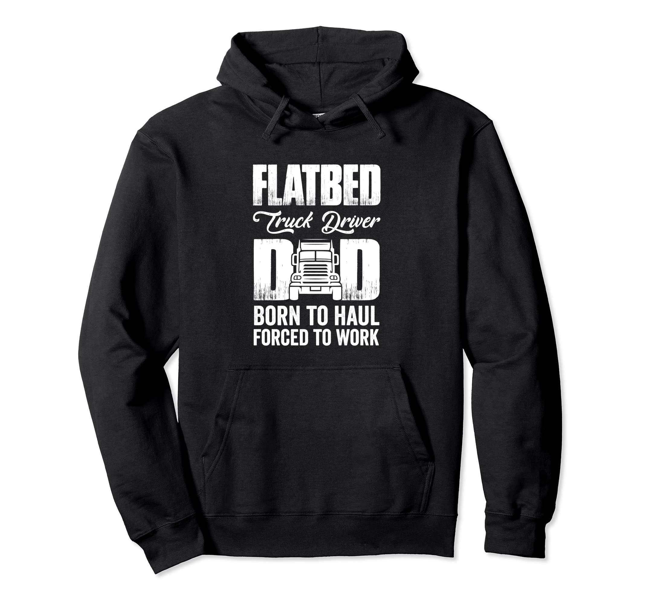 Flatbed Truck Driver Dad Born To Haul Hoodie - Aesthetic Graphic Unisex - T-Shirt, Sweatshirt, Hoodie