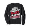 Busy Raising Ballers And Sweatshirt - Novelty Apparel for Adults - T-Shirt, Sweatshirt, Hoodie