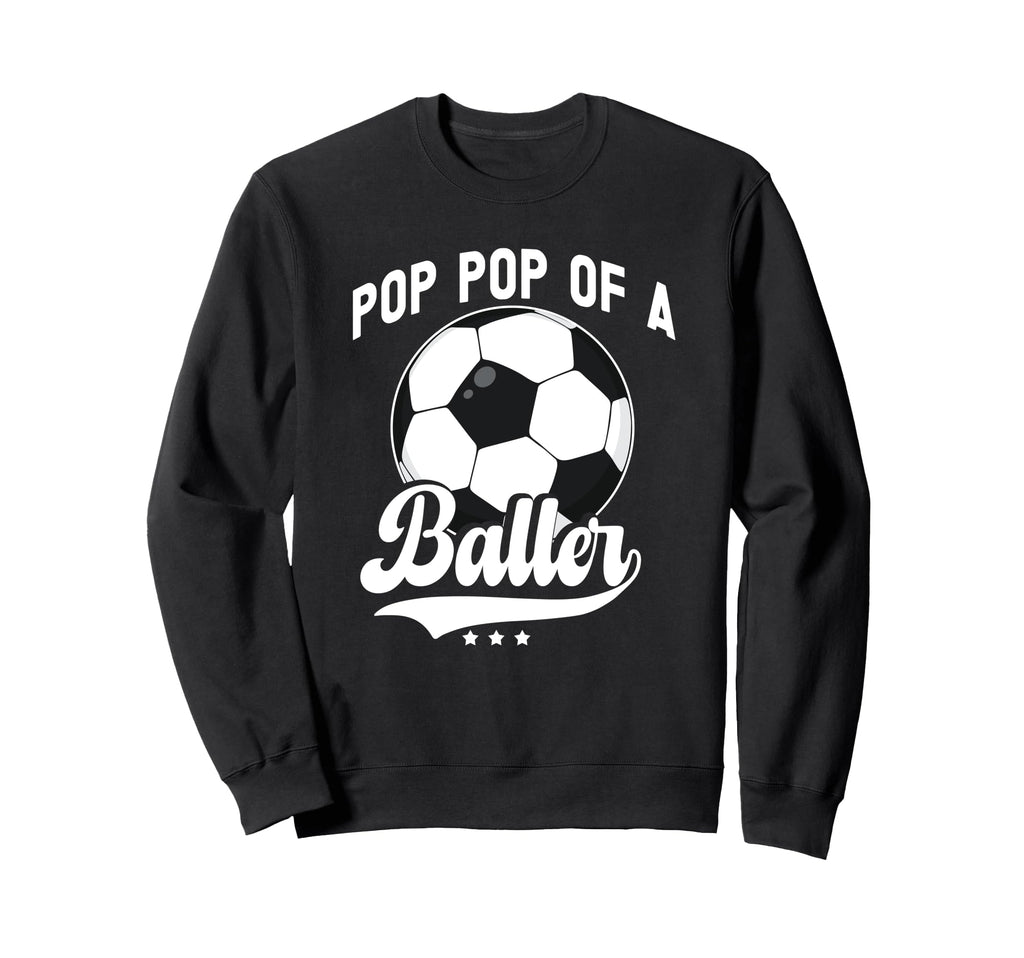 Pop Pop Baller Soccer Pop Pop Soccer Sweatshirt - Trendy Graphic Men Women - T-Shirt, Sweatshirt, Hoodie