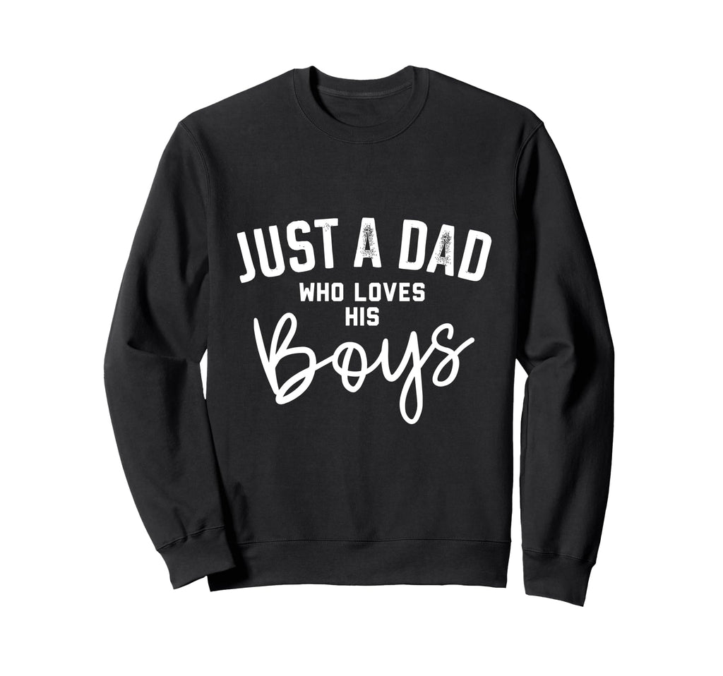 Just Dad Who Loves His Sweatshirt - Graphic Print Men Women - T-Shirt, Sweatshirt, Hoodie