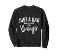 Just Dad Who Loves His Sweatshirt - Graphic Print Men Women - T-Shirt, Sweatshirt, Hoodie