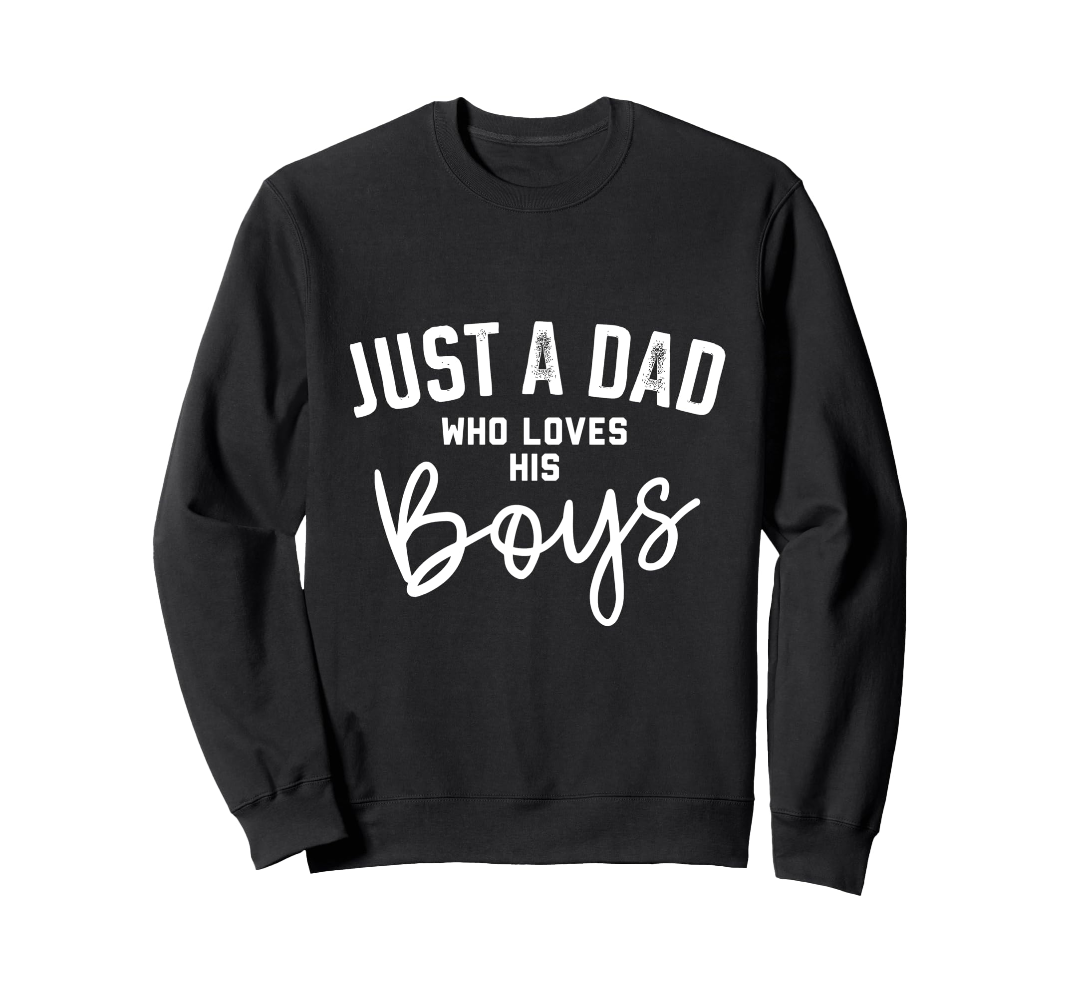 Just Dad Who Loves His Sweatshirt - Graphic Print Men Women - T-Shirt, Sweatshirt, Hoodie