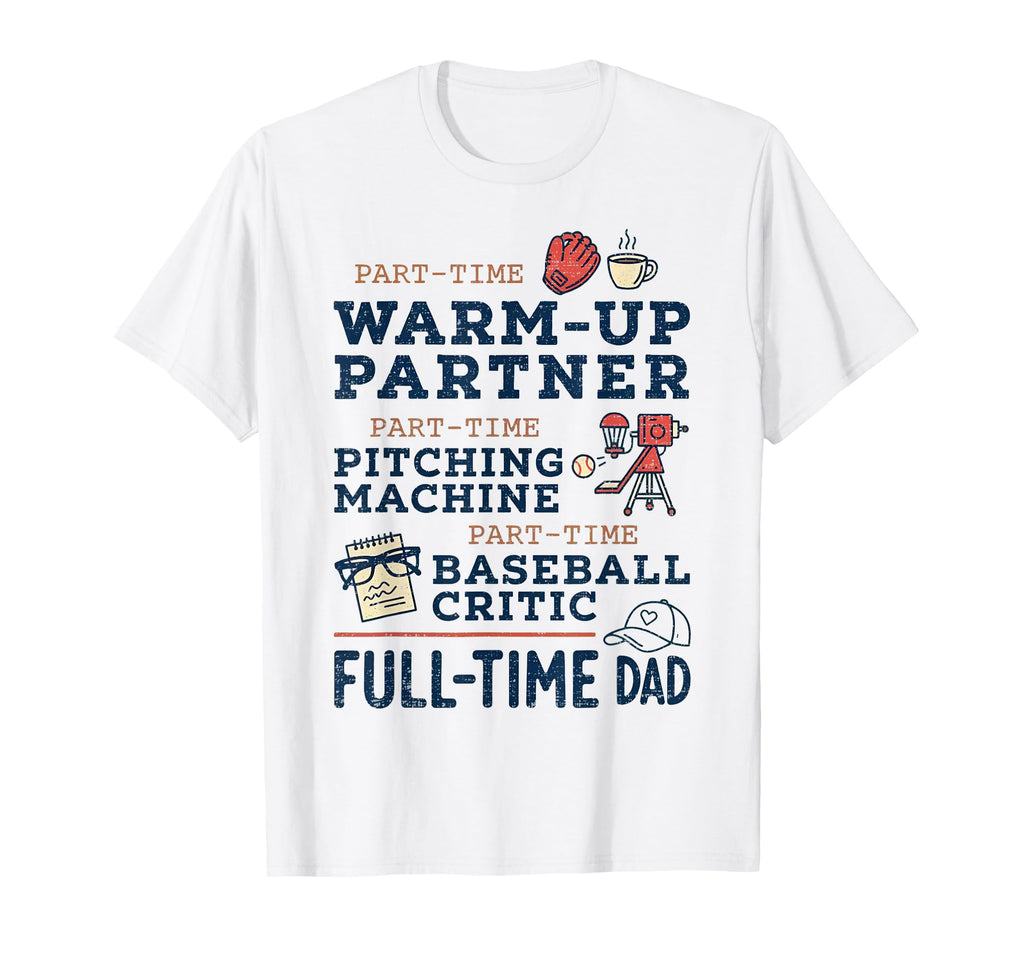 Full Time Dad Baseball Coach Funny T-Shirt - Streetwear Style Men Women - T-Shirt, Sweatshirt, Hoodie