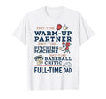 Full Time Dad Baseball Coach Funny T-Shirt - Streetwear Style Men Women - T-Shirt, Sweatshirt, Hoodie