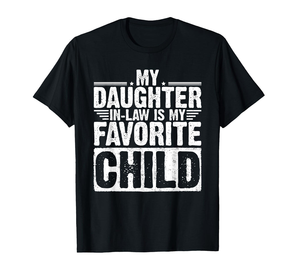My Daughter Law Is My Favorite Child T-Shirt - Streetwear Style Men Women - T-Shirt, Sweatshirt, Hoodie