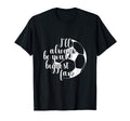 Ill Always Be Your Biggest Fan Soccer T-Shirt - Custom Art Print Men Women - T-Shirt, Sweatshirt, Hoodie