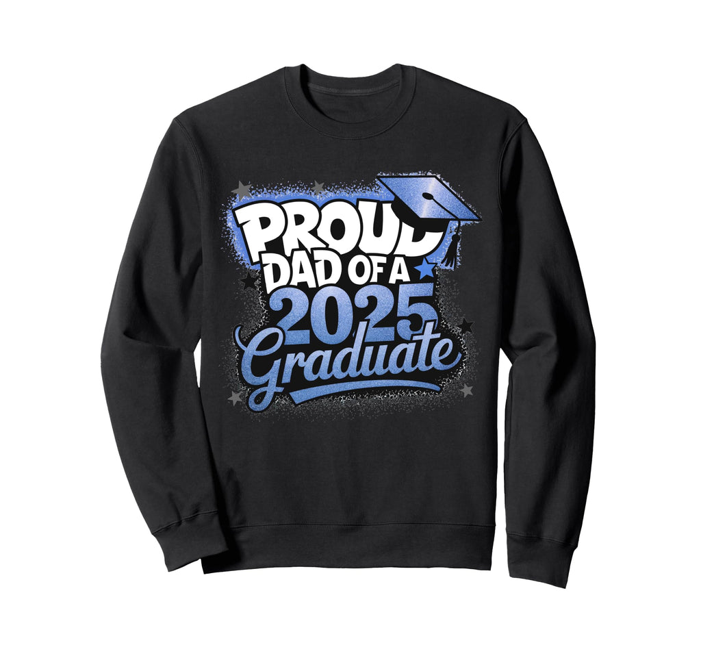 Proud Dad 2025 Graduate Graduation Sweatshirt - Minimalist Print Unisex - T-Shirt, Sweatshirt, Hoodie