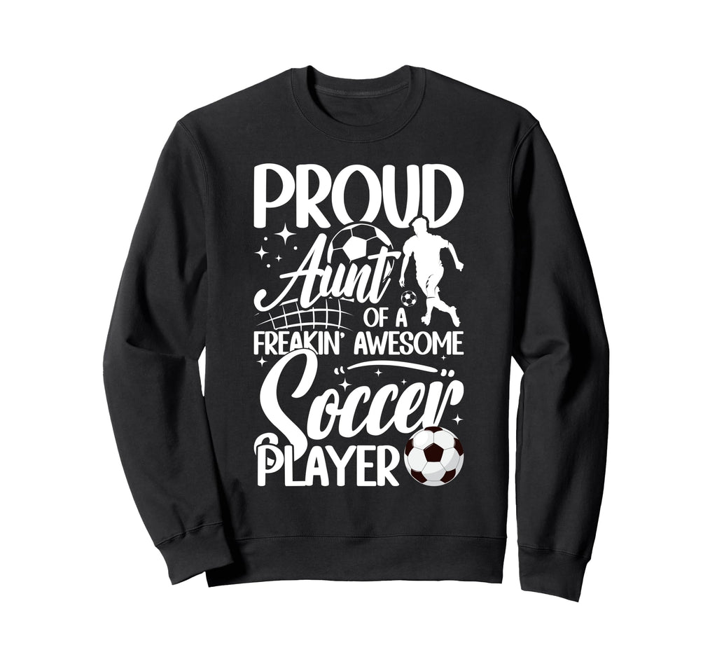 Proud Aunt Soccer Player Aunt Sweatshirt - Aesthetic Graphic for Adults - T-Shirt, Sweatshirt, Hoodie