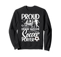 Proud Aunt Soccer Player Aunt Sweatshirt - Aesthetic Graphic for Adults - T-Shirt, Sweatshirt, Hoodie