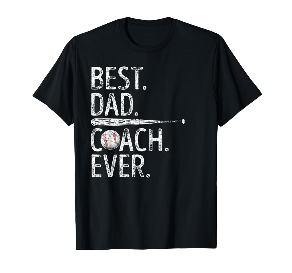 Best Dad Coach Ever Funny Baseball T-Shirt - Streetwear Style Men Women - T-Shirt, Sweatshirt, Hoodie