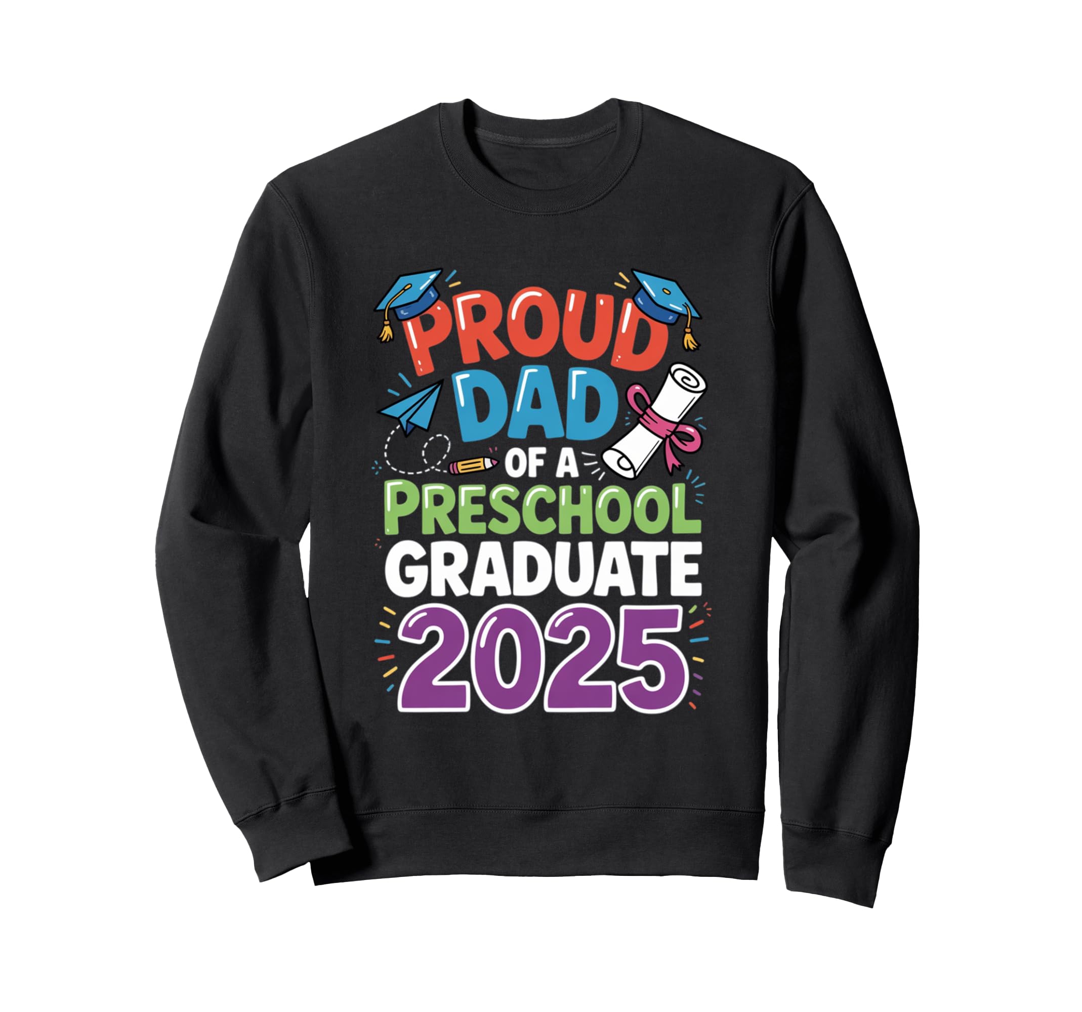 Proud Dad Class 2025 Preschool Sweatshirt - Minimalist Print for Adults - T-Shirt, Sweatshirt, Hoodie