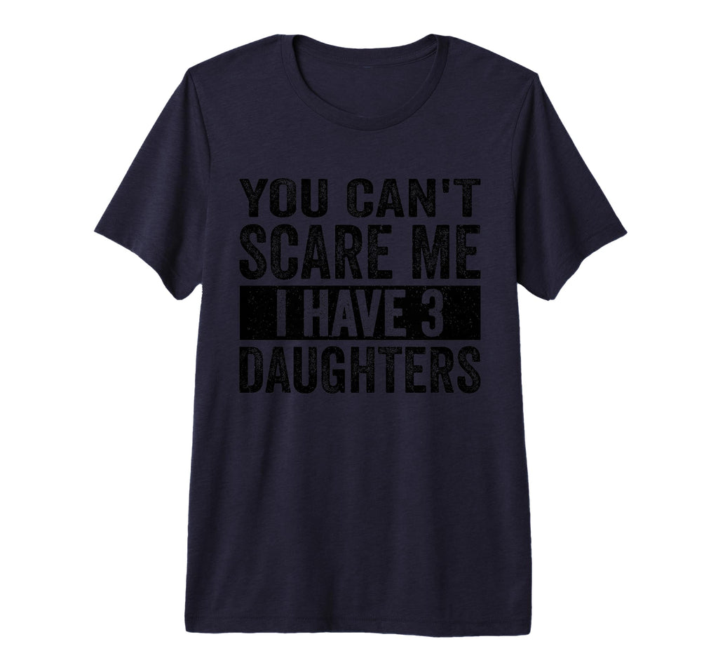 You Cant Scare Me I Have Three T-Shirt - Novelty Apparel for Adults - T-Shirt, Sweatshirt, Hoodie