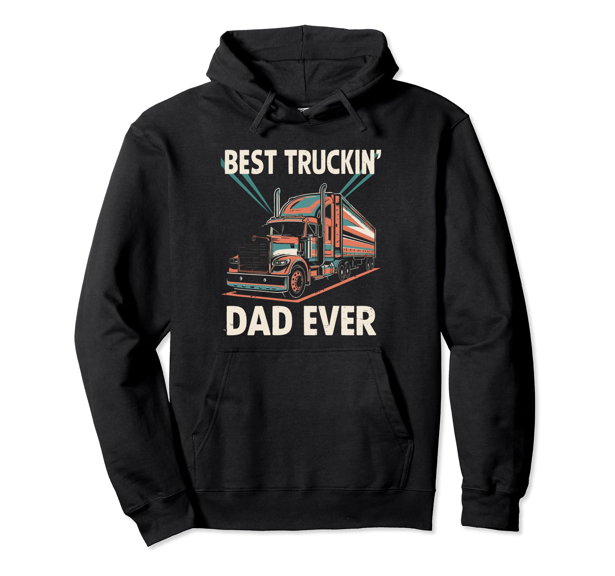 Best Truckin Dad Ever Big Rig Hoodie - Casual Everyday Wear for Adults - T-Shirt, Sweatshirt, Hoodie