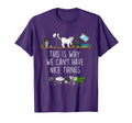This Is Why We Cant Have Nice Things T-Shirt - Aesthetic Graphic Unisex - T-Shirt, Sweatshirt, Hoodie