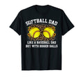 Softball Dad Like Baseball But Bigger T-Shirt - Aesthetic Graphic Unisex - T-Shirt, Sweatshirt, Hoodie