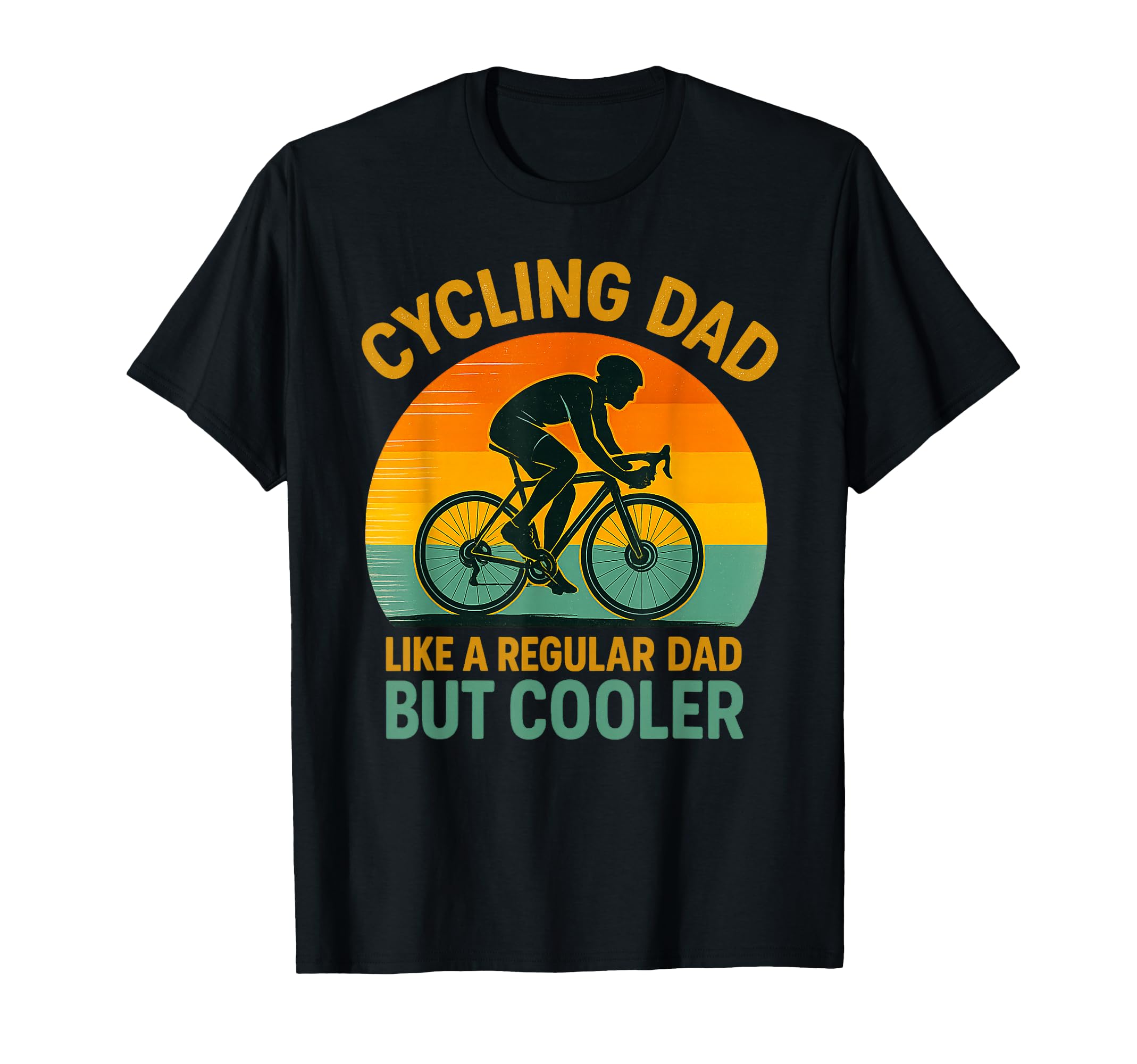 Cycling Dad Like Regular Dad But Way T-Shirt - Unique Graphic Unisex - T-Shirt, Sweatshirt, Hoodie