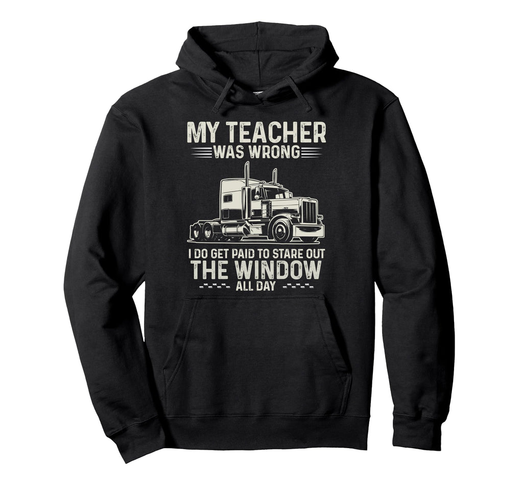 My Teacher Was Wrong Best Truck Hoodie - Fun Novelty Design for Adults - T-Shirt, Sweatshirt, Hoodie