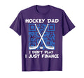 Hockey Dad I Dont Play I Just Finance T-Shirt - Graphic Print Unisex - T-Shirt, Sweatshirt, Hoodie